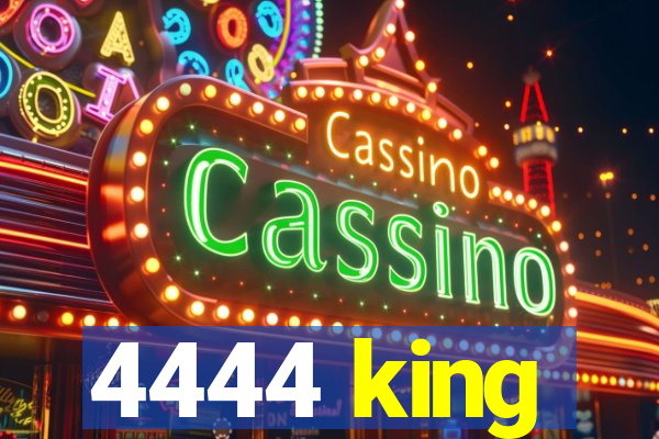 4444 king